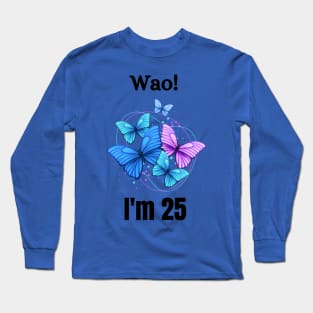 Celebrate me at 25 Long Sleeve T-Shirt